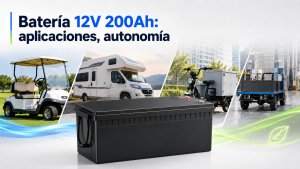 Batería 12V 200Ah: usos, autonomía y comparación con litio