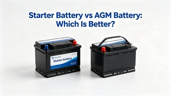 Starter Battery vs AGM Battery: Key Differences and Buying Guide