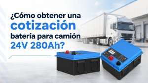 cotización batería para camión 24V 280Ah
