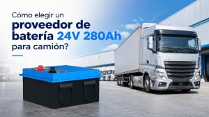 proveedor de batería 24V 280Ah para camión guía