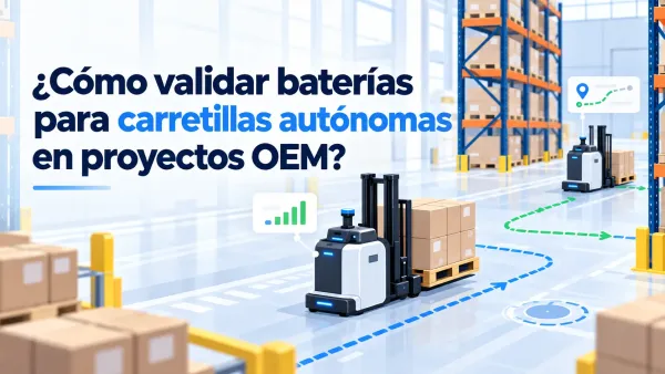 Validación OEM de baterías para carretillas autónomas