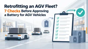 Battery for AGV Vehicles: Fleet Retrofit Checklist